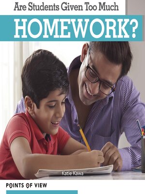 cover image of Are Students Given Too Much Homework?